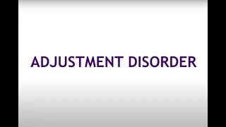 ADJUSTMENT DISORDERS- Stress related disorder