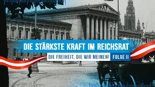 Die stärkste Kraft im Reichsrat - Die Geschichte der FPÖ, Teil 2
