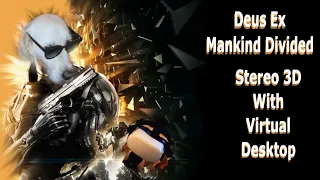 Deus Ex Mankind Divided in VR With Virtual Desktop