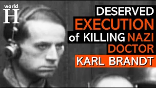 Execution of Karl Brandt - Bestial Nazi Doctor & Adolf Hitler's Physician - Nazi Euthanasia & T4