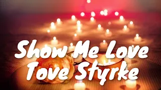 Tove Styrke – Show Me Love (Lyrics) 💗♫