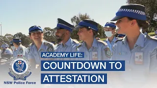 Academy Life: Countdown to Attestation - NSW Police Force