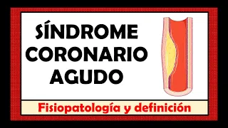 SÍNDROME CORONARIO AGUDO - Fisiopatología y definición (Parte 2)