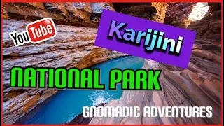 Karijini National Park- Episode 31: Gnomadic Adventures