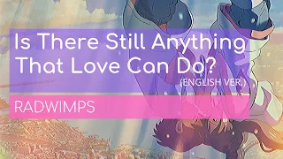 RADWIMPS - Is There Still Anything That Love Can Do (English Version) Lyrics
