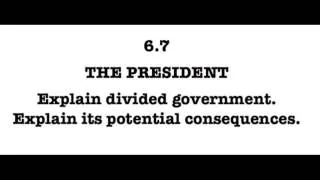 6.7 Explain divided government.  What are its political consequences?