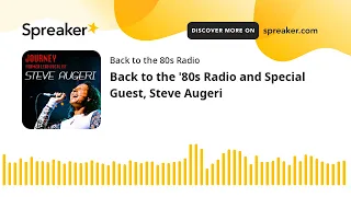 Back to the '80s Radio and Special Guest, Steve Augeri