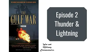 The Gulf War (Part 2 - Thunder & Lightning) - BBC Documentary