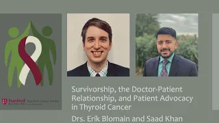 Survivorship in Thyroid Cancer: Saad Khan, MD, Medical Oncology & Erik Blomain, MD