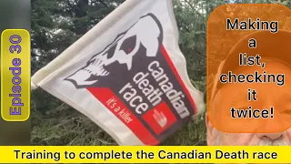 Episode 30 - Training to complete the Canadian Death - Have you got your lists together?