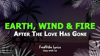 Earth, Wind & Fire - After The Love Has Gone (LYRICS)