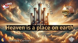 PIPE ORGAN COVER: HEAVEN IS A PLACE ON EARTH (Belinda Carlisle)