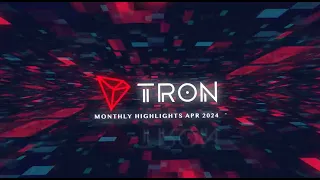 TRON Monthly Highlight APR 2024