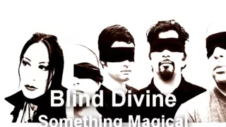 Blind Divine - Something Magical