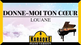 Donne-moi ton cœur - LOUANE (Karaoké Piano Français)