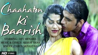 Chaahaton Ki Baarish | Tarun Srivastava | Dev Menaria | Akshay Rana | New Hindi Romantic Video Song