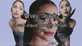 Home (Love Language Complete Interlude) - Ariana Grande Unreleased Lyrics