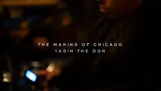 YasinTheDon - Making of Chicago