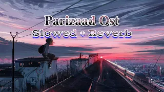 Parizaad Ost (Slowed+Reverb) - Pakistani Hit Drama Ost