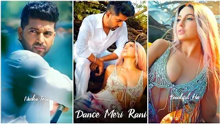 Dance Meri Rani Fullscreen Whatsapp Status | Dance Meri Rani Status |Nora Fatehi |Guru Randhawa Song