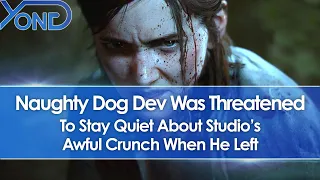 Naughty Dog Dev Says He Was Threatened To Stay Quiet About Studio's Awful Crunch When He Left