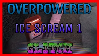 OVERPOWERED ICE SCREAM 1 GLITCH (Tip For Speedrunners)