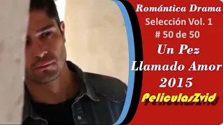 125 Un Pez Llamado Amor 2015. Películas Románticas Completas en Español