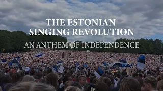 The Estonian Singing Revolution: An Anthem of Independence