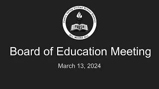 CVUSD Board of Education Meeting - March 13, 2024