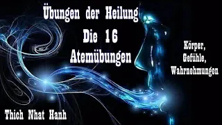 Übungen der Heilung: Die sechzehn Atemübungen - Thich Nhat Hanh