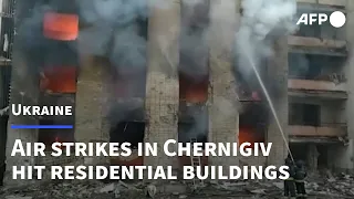 Air strikes hit residential buildings in Chernigiv | AFP