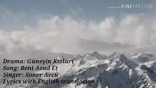 "Beni Azad Et" song lyrics with English translation - Güneşin Kızları / Sunshine Girls ☀️