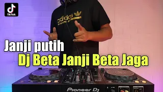 DJ BETA JANJI BETA JAGA || JANJI PUTIH REMIX VIRAL TIKTOK TERBARU 2021 FULL BASS