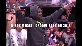B Boy Megas | Groove Session 2018