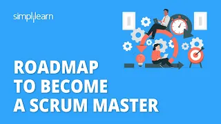 Roadmap To Become A Scrum Master | How To Become A Scrum Master | Scrum Master Roadmap | Simplilearn