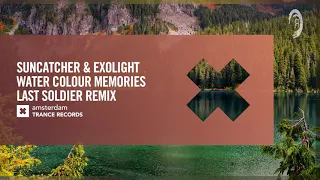 Suncatcher & Exolight - Water Colour Memories (Last Soldier Remix) [Amsterdam Trance] Extended