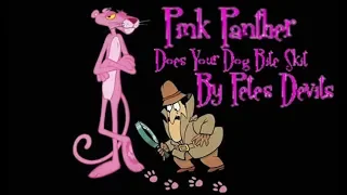 Pink Panther : Does Your Dog Bite Skit (Pink Panther Fan Film)