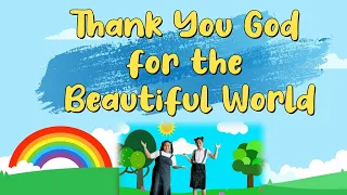 "THANK YOU GOD FOR THE BEAUTIFUL WORLD" | Kids Songs