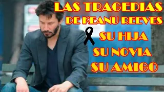 LAS TRAGEDIAS DE KEANU REEVES