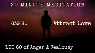 639 Hz | Attract Love | LET GO of Anger and Jealousy | Heal Heart | Solfeggio Music
