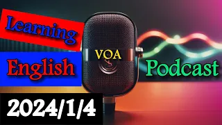 VOA Learning English Podcast | 2024/1/4