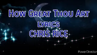 How Great Thou Art - Chris Rice (lyrics)