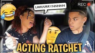 ACTING "RATCHET" TO SEE HOW MY GIRLFRIEND REACTS...*HILARIOUS*