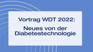 Neues von der Diabetestechnologie 2022 (Weltdiabetestag 2022)