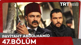 Payitaht Abdülhamid 47. Bölüm