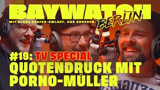 Quotendruck mit P*rno-Müller | Folge 20 | Baywatch Berlin - Der Podcast