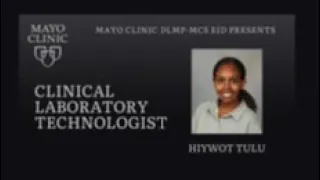 Mayo Clinic DLMP Career Profiles - Clinical Laboratory Technologist - Hiywot Tulu