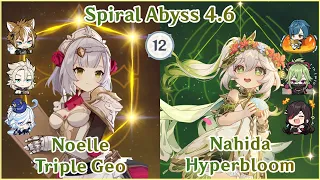 【GI】Noelle Triple Geo x Nahida Hyperbloom - Spiral Abyss 4.6 Floor 12 | Full Star Clear Showcase