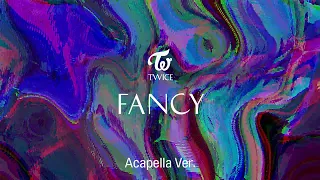 [Clean Acapella] TWICE - FANCY