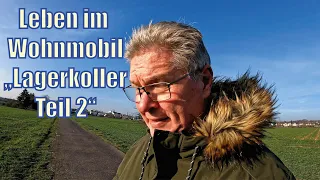 Leben im Wohnmobil "Lagerkoller Teil 2"